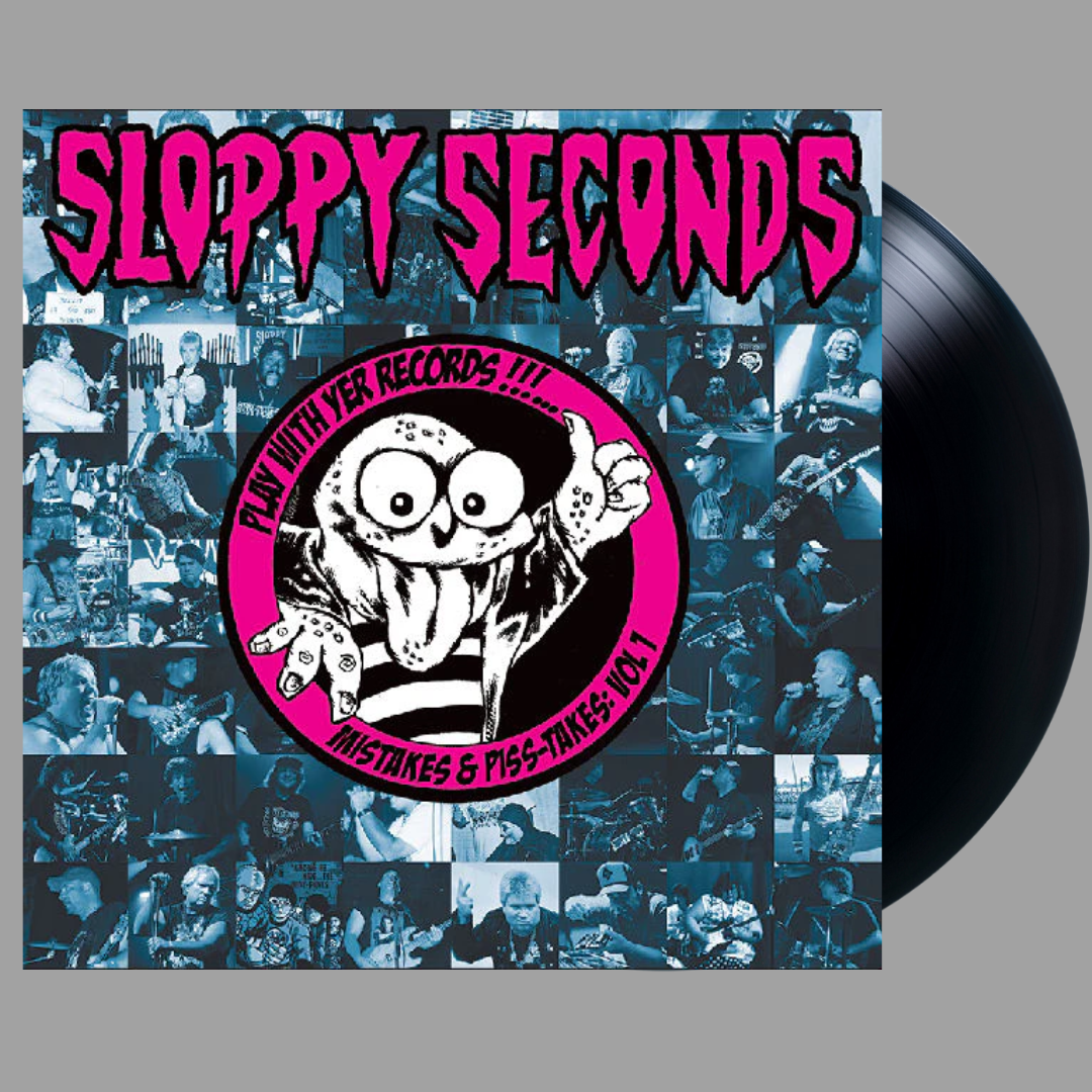 Sloppy Seconds - Play With Yer Records! Mistakes And Piss Takes: Volume 1