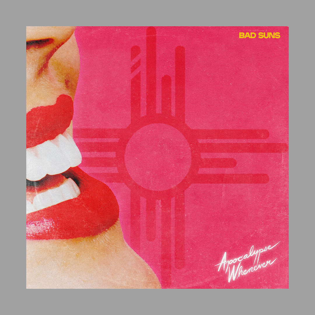 Bad Suns - Apocalypse Whenever