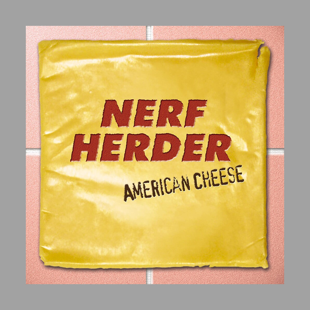 Nerf Herder - American Cheese