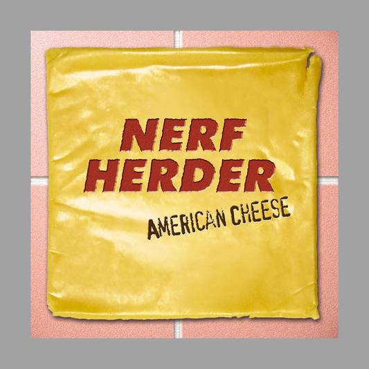 Nerf Herder - American Cheese