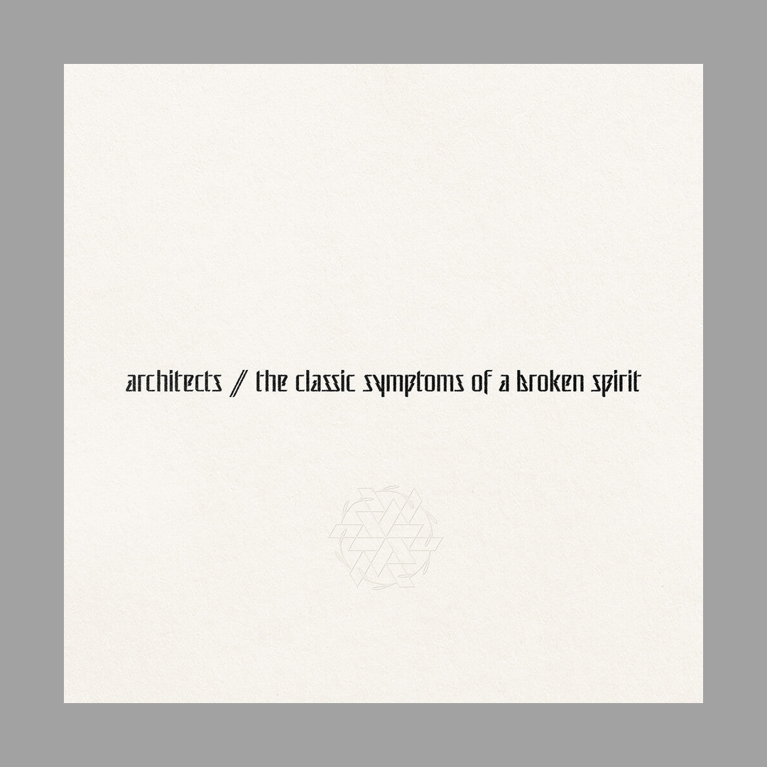 Architects - The Classic Symptoms Of A Broken Spirit