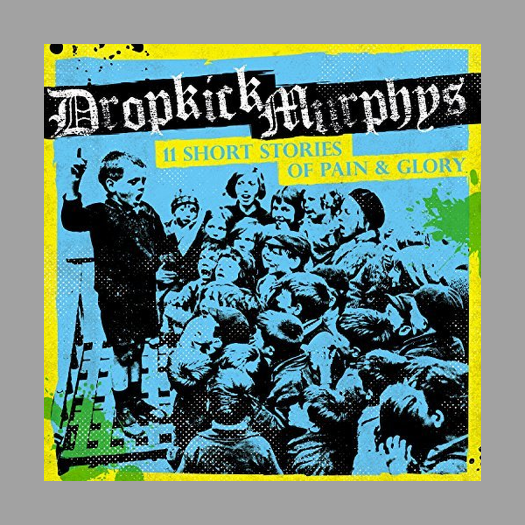 Dropkick Murphys - 11 Short Stories Of Pain & Glory