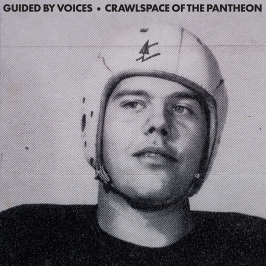 Guided By Voices - Crawlspace Of The Pantheon