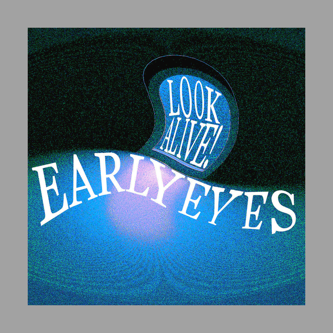 Early Eyes - Look Alive!