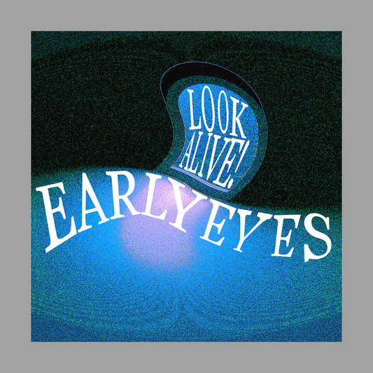 Early Eyes - Look Alive!