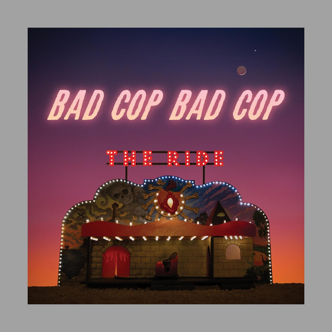 Bad Cop Bad Cop - The Ride