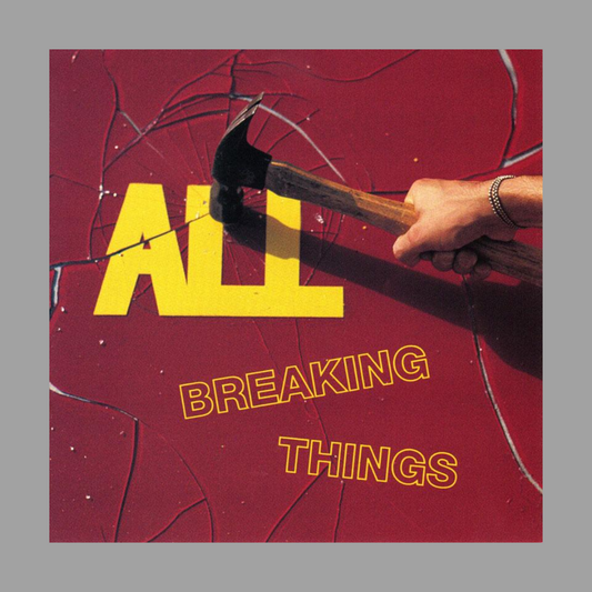 ALL - Breaking Things