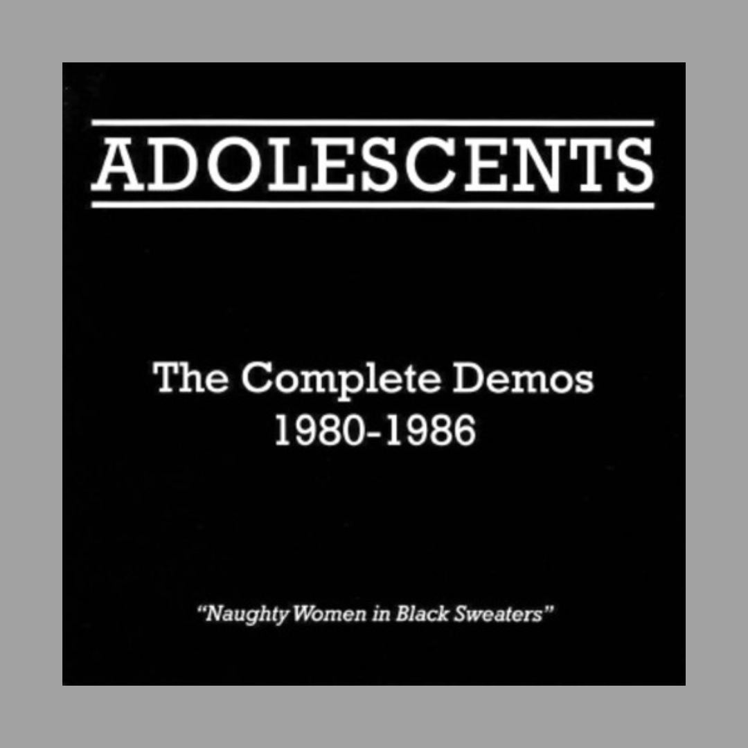 Adolescents - Complete Demos 1980-1986