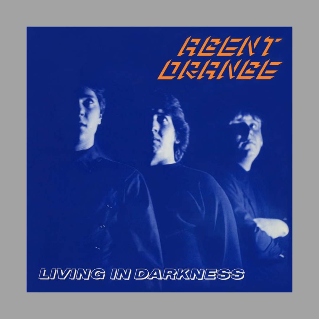 Agent Orange - Living in Darkness (+ Five Bonus Tracks)