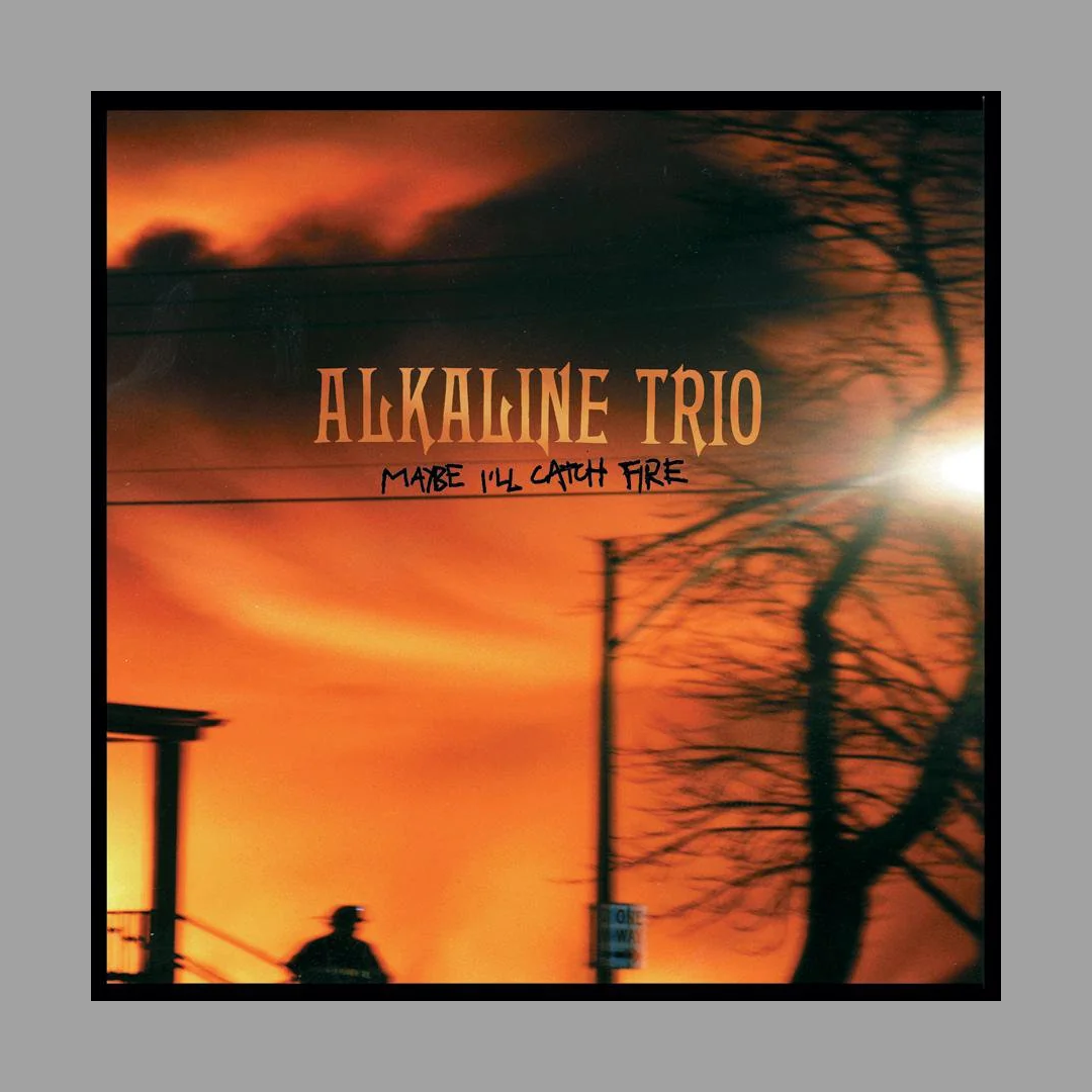 Alkaline Trio - Maybe I'll Catch Fire