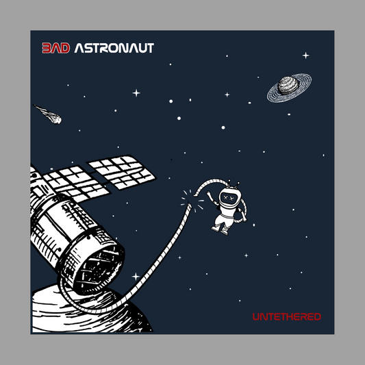 Bad Astronaut - Untethered