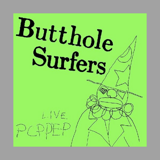 Butthole Surfers – Live PCPPEP [Hella Minor Split Seam]