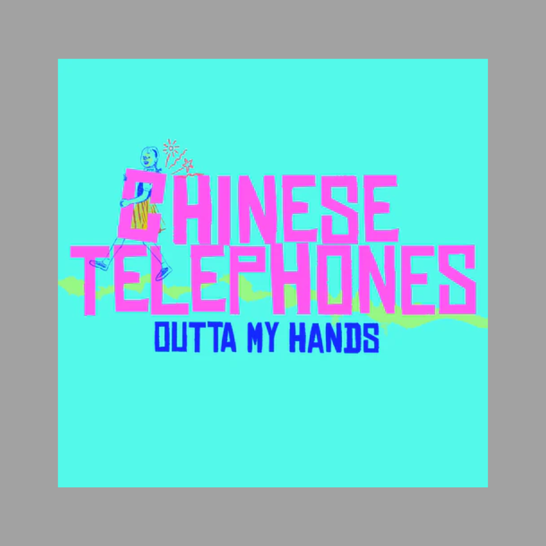 Chinese Telephones - Outta My Hands (Limited Edition)