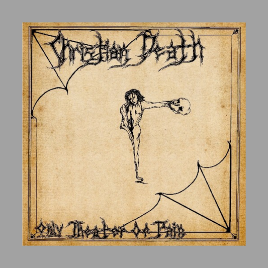Christian Death - Only Theatre of Pain