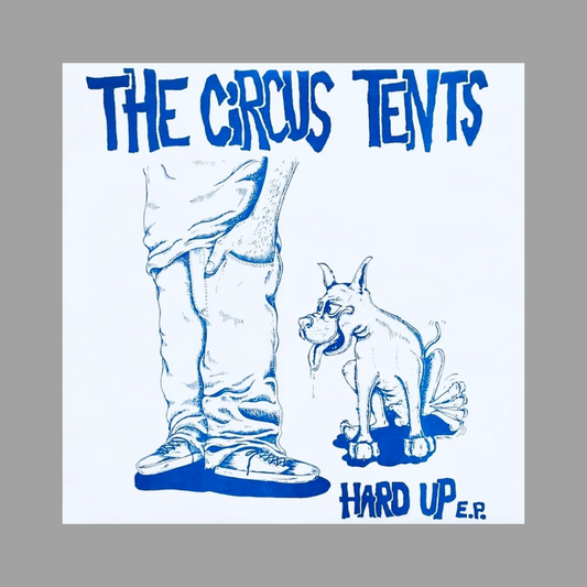 Circus Tents - Hard Up EP (25th Anniversary Edition)