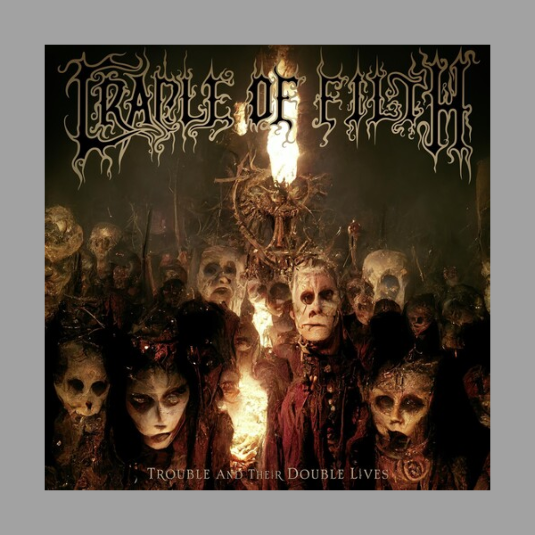 Cradle of Filth - Trouble And Their Double Lives