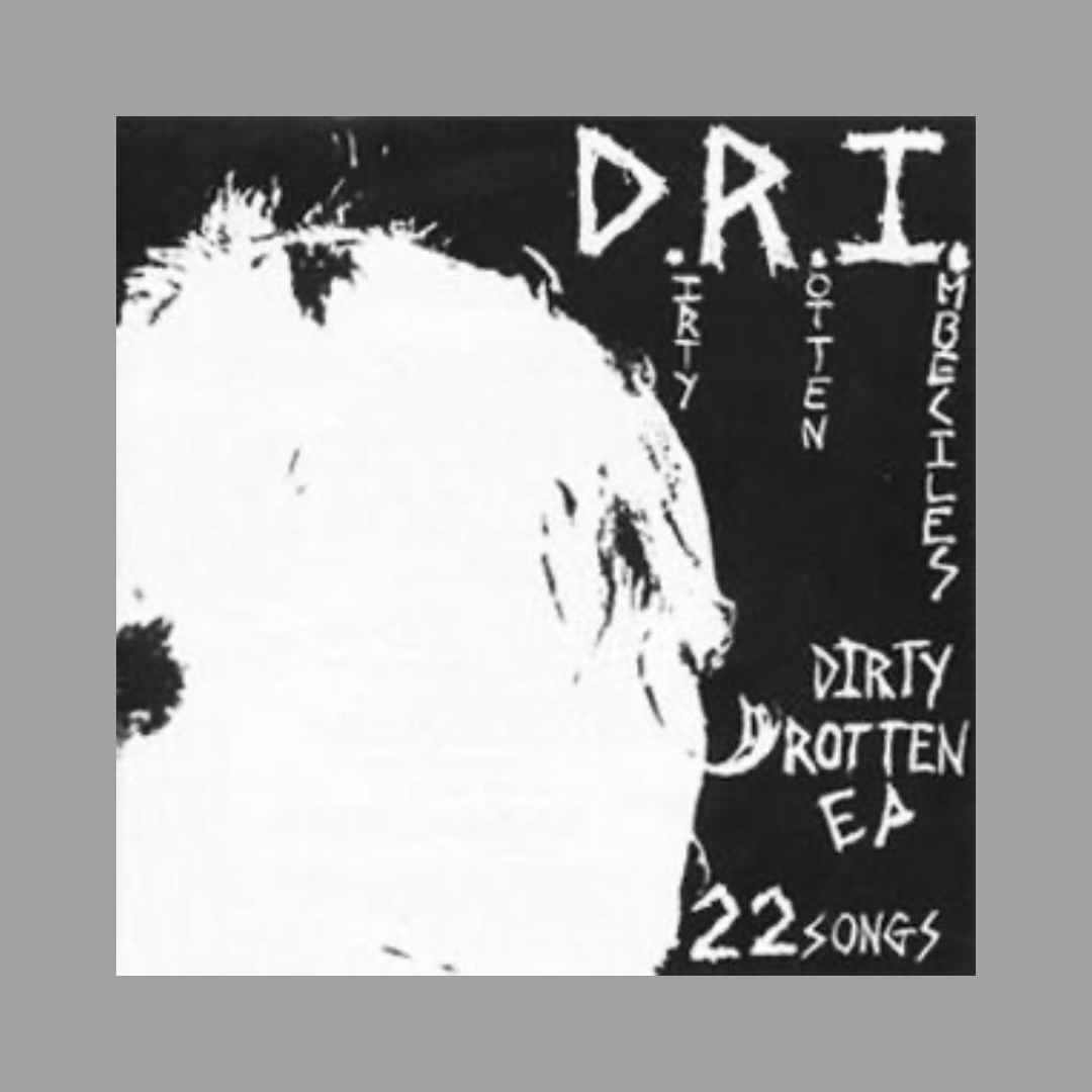 D.R.I. - Dirty Rotten EP