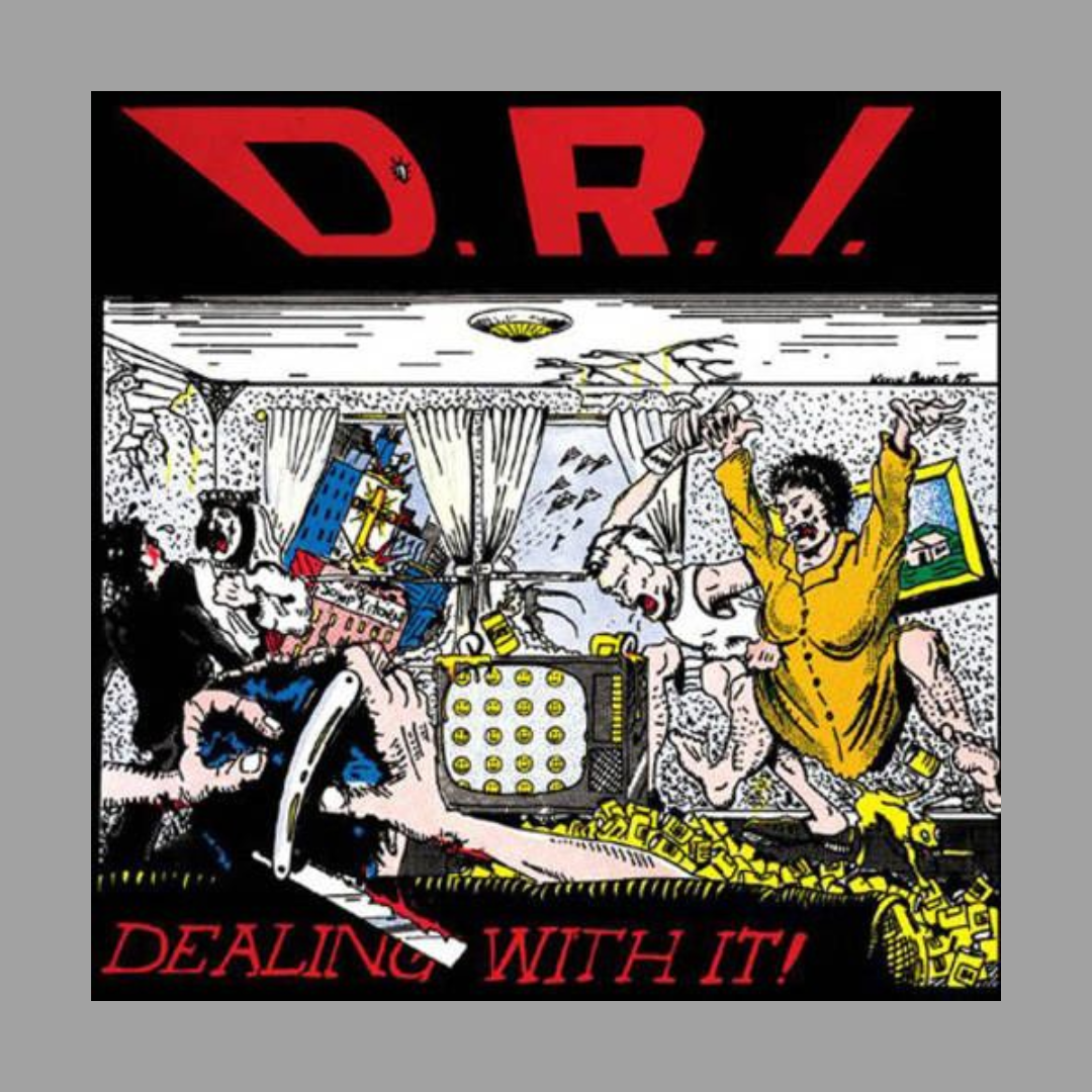 D.R.I. - Dealing With It (Restored & Remastered Millennium Edition)