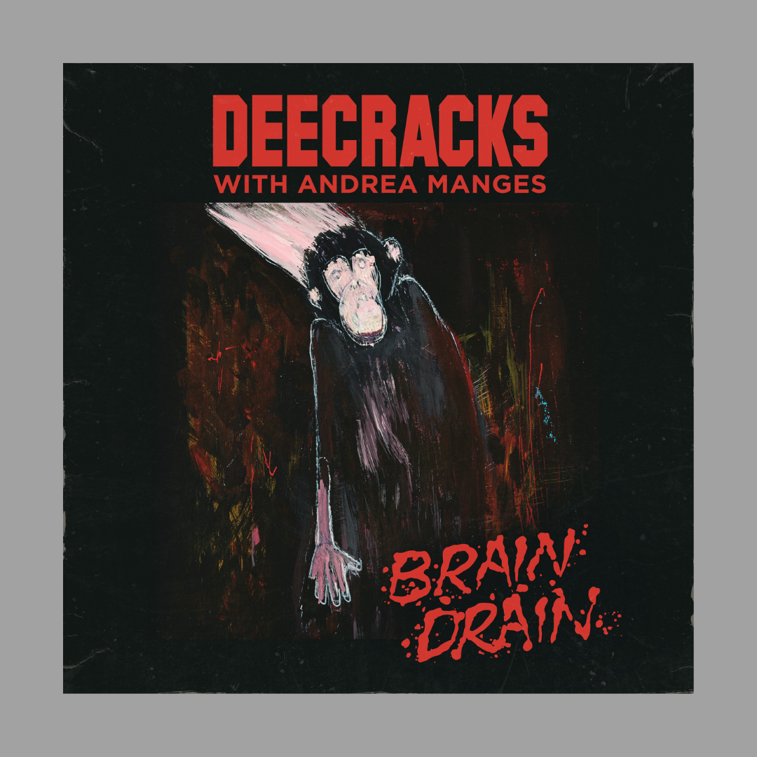 DeeCRACKS w/ Andrea Manges - Brain Drain (Limited to 700)