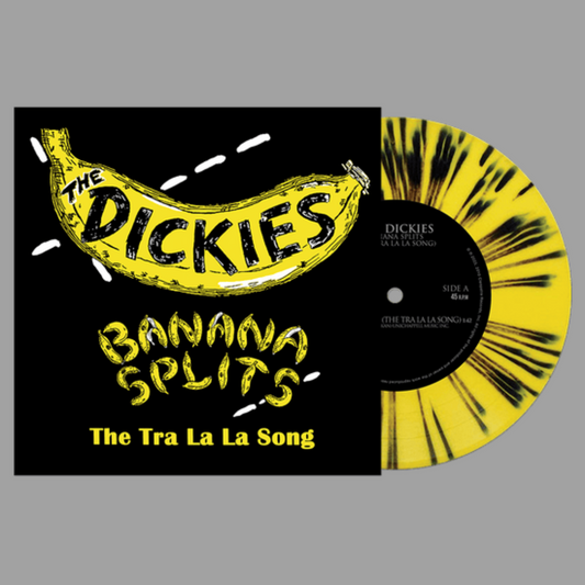 Dickies - Banana Splits (The Tra La La Song) (Limited Edition)