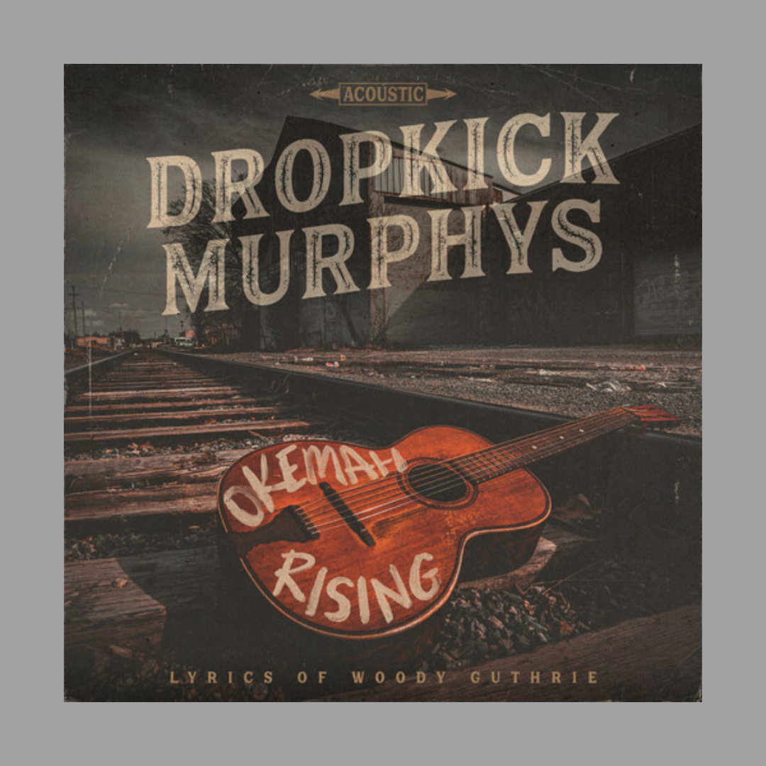 Dropkick Murphys - Okemah Rising (Lyrics of Woody Guthrie)