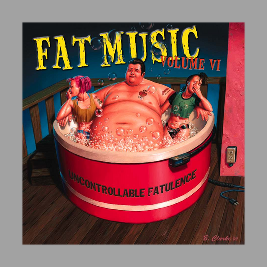 Various Artists - Fat Music Vol. VI: Uncontrollable Fatulence