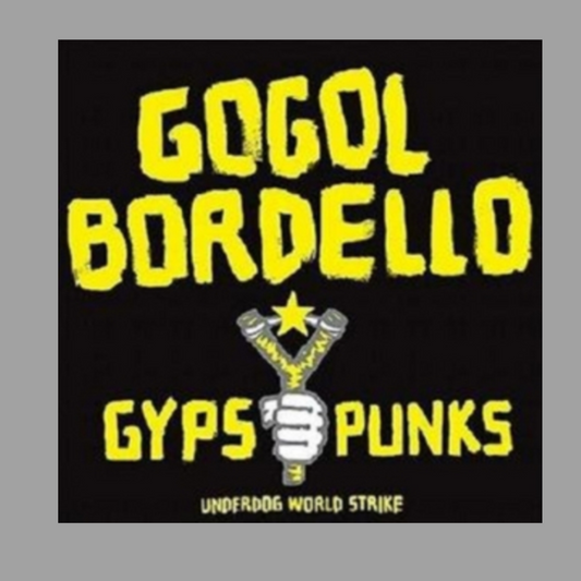 Gogol Bordello - Gypsy Punks (Underdog World Strike)