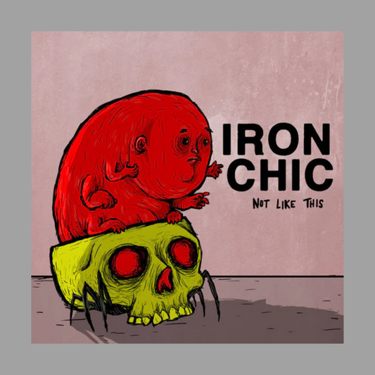 Iron Chic - Not Like This (Limited Edition)