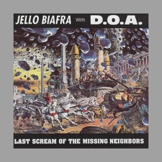 Jello Biafra with D.O.A. - Last Scream of the Missing Neighbors (Limited Edition) [Preorder]