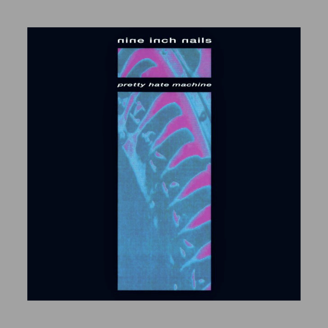 Nine Inch Nails - Pretty Hate Machine