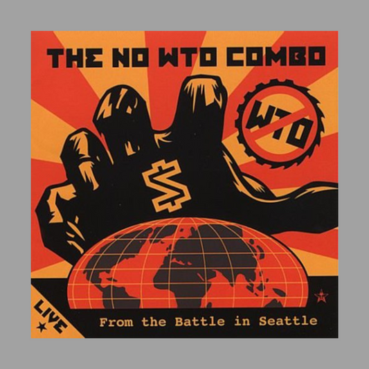 No WTO Combo - Live From The Battle In Seattle