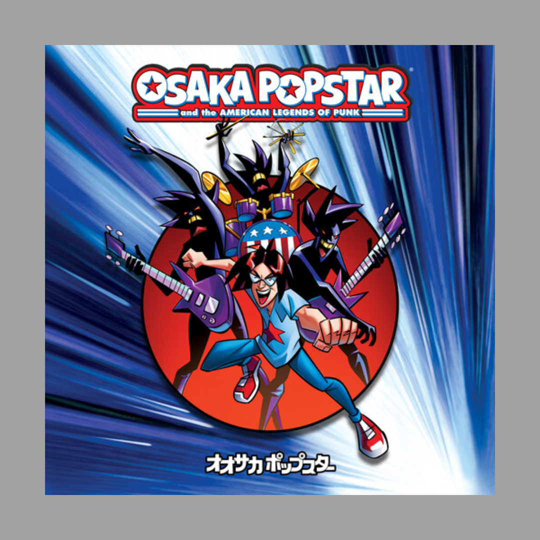 Osaka Popstar - And The American Legends Of Punk (Expanded Version)