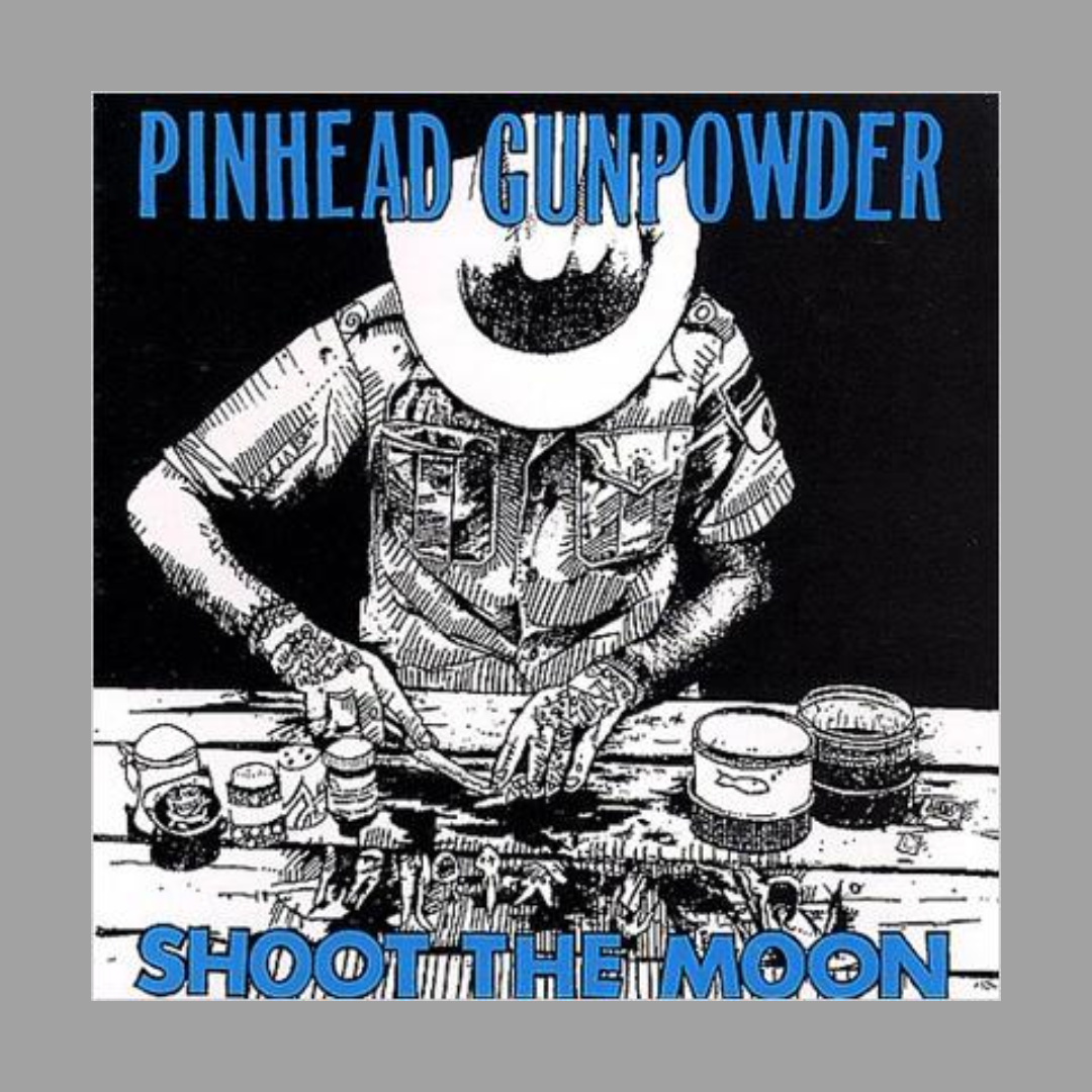 Pinhead Gunpowder - Shoot The Moon