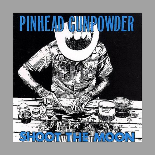 Pinhead Gunpowder - Shoot The Moon (Indie-Exclusive)