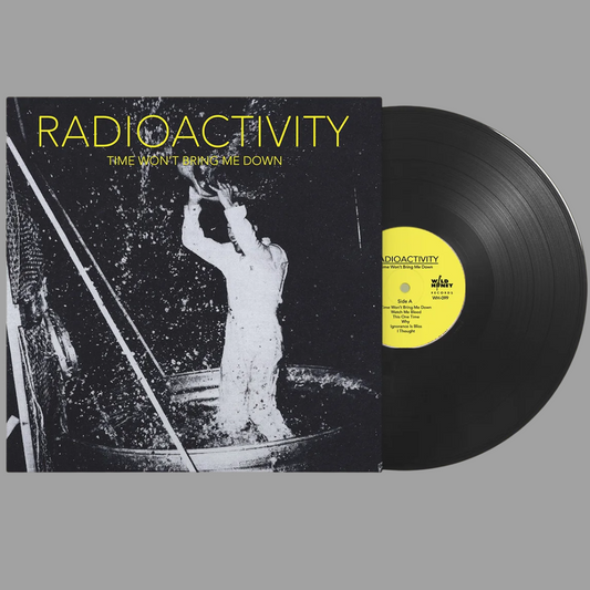Radioactivity - Time Won't Bring Me Down [Preorder]