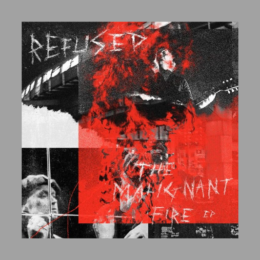 Refused - The Malignant Fire EP