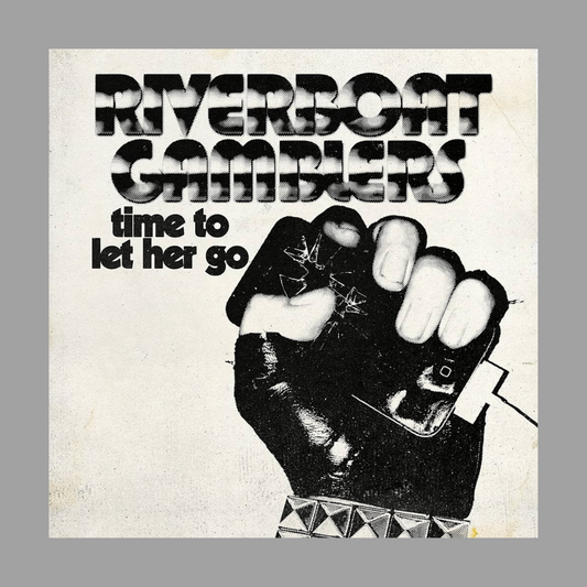 Riverboat Gamblers - Time To Let Her Go (Limited Edition of 400; Signed)