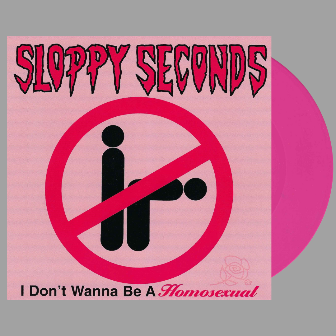 Sloppy Seconds - I Don't Wanna Be A Homosexual 7"