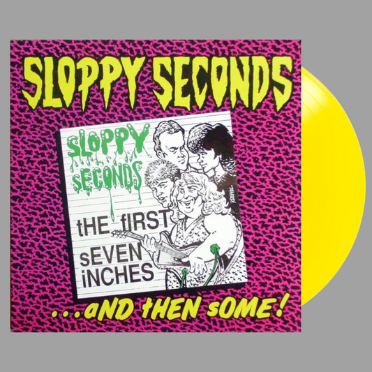 Sloppy Seconds - The First Seven Inches... And Then Some! (Limited Edition of 650)