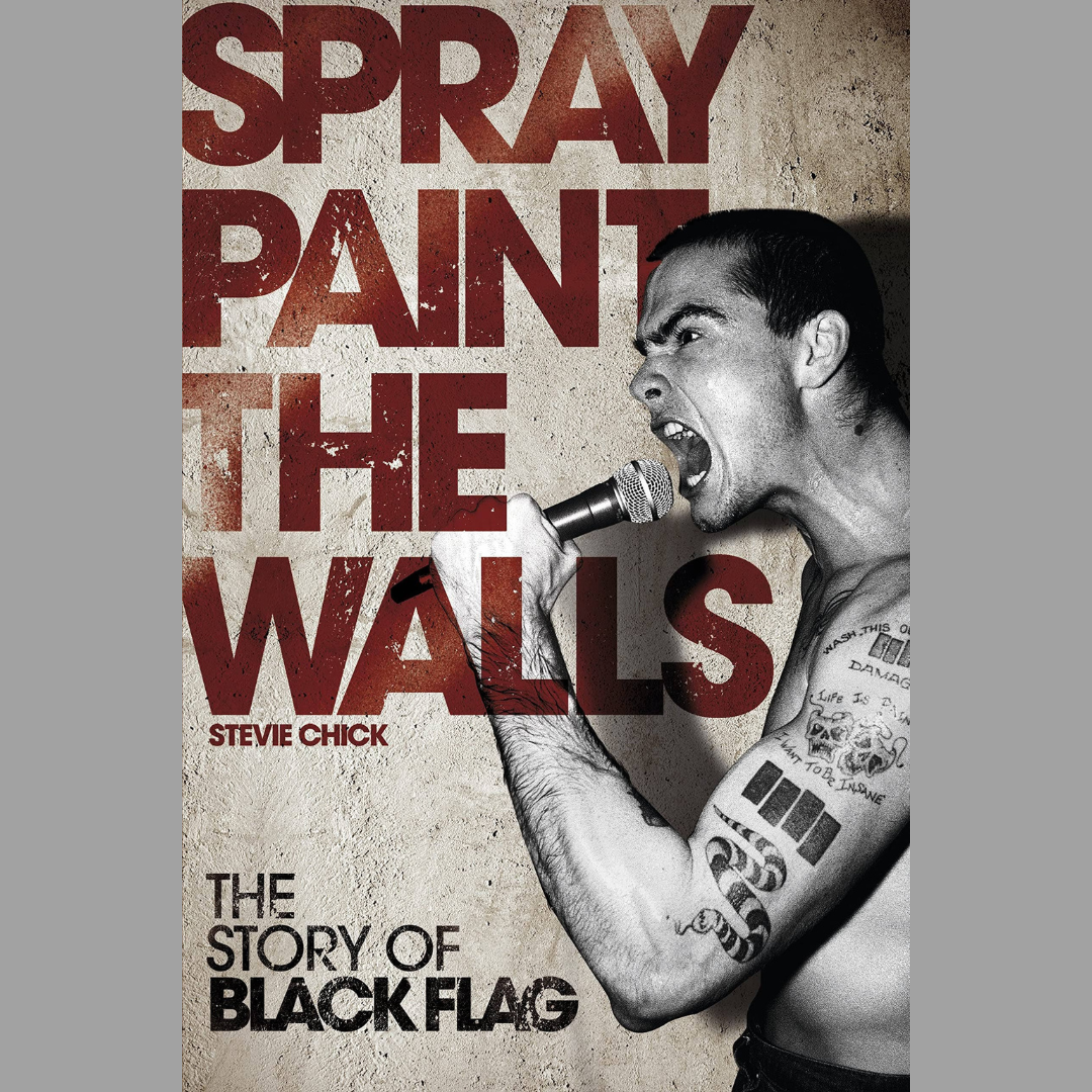 Spray Paint The Walls: The Story of Black Flag