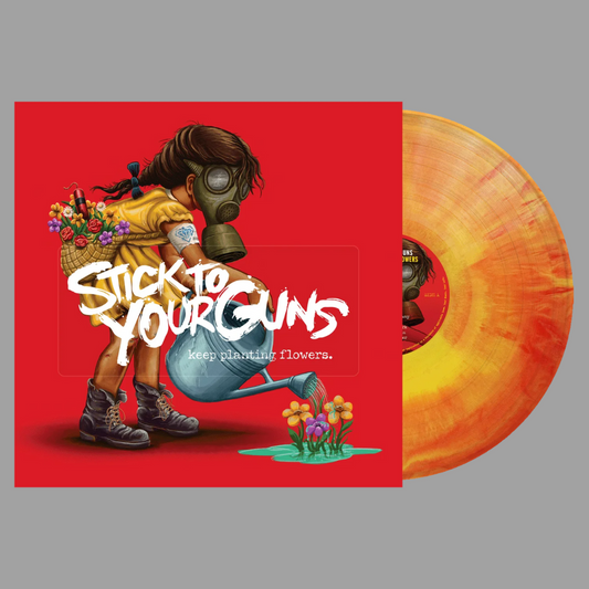 Stick To Your Guns - Keep Planting Flowers