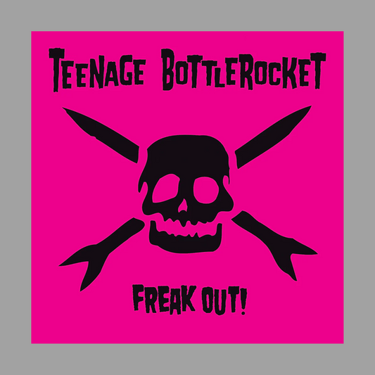 Teenage Bottlerocket - Freak Out!