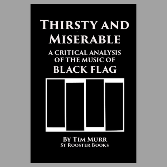 Thirsty and Miserable: A Critical Analysis of the Music of Black Flag