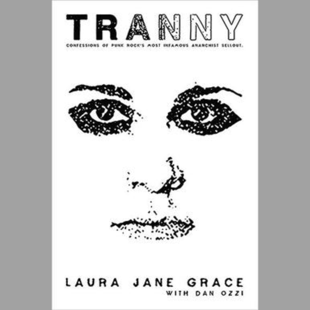 Tranny: Confessions Of Punk Rock's Most Infamous Anarchist Sellout