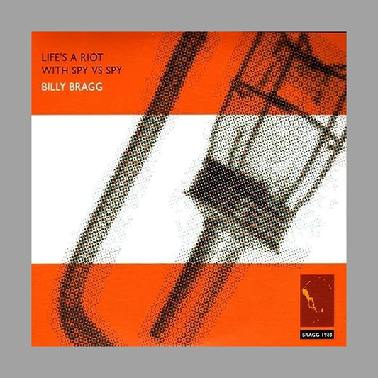 Billy Bragg - Life's A Riot With Spy Vs. Spy (30th Anniversary Edition)