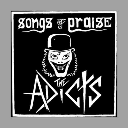 Adicts, The - Songs of Praise [Bent Corner]