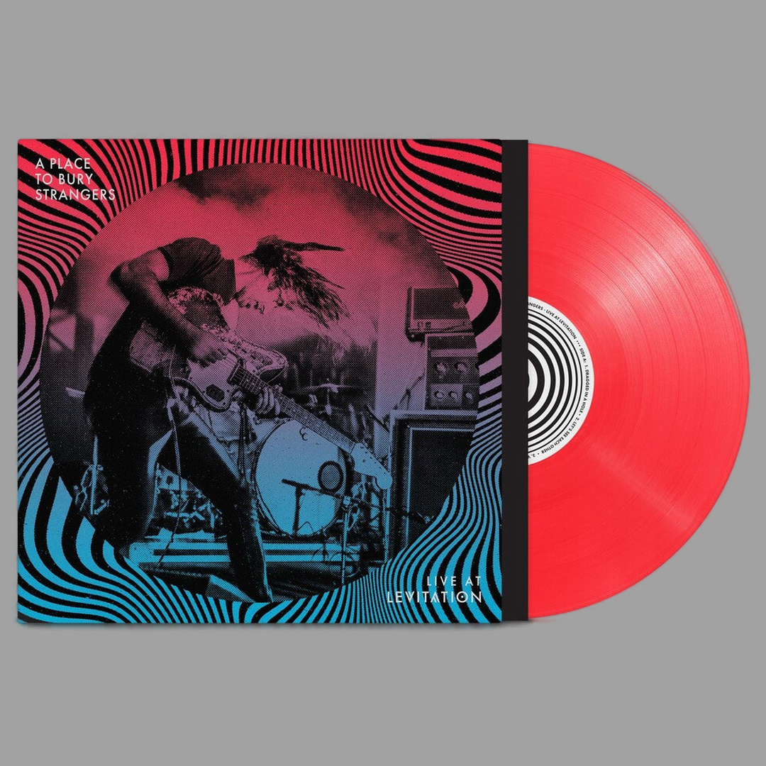 A Place To Bury Strangers - Live At Levitation (Limited Edition)