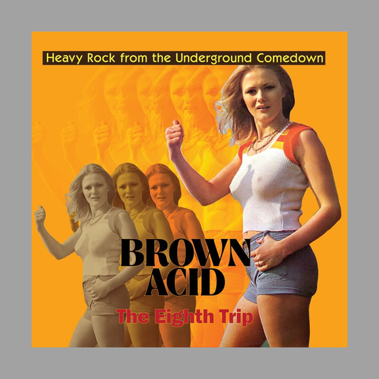 Brown Acid - The Eighth Trip: Heavy Rock From the Underground Comedown