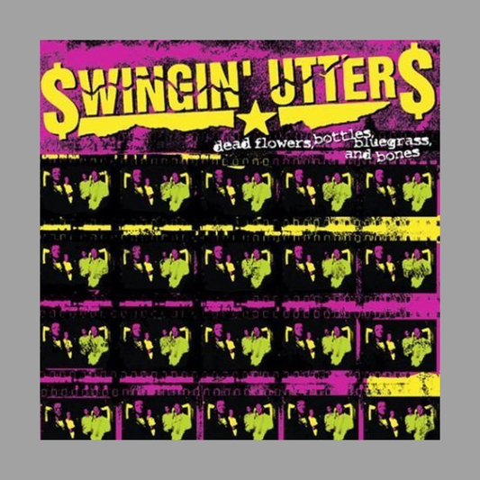 Swingin' Utters - Dead Flowers-Bottles-Bluegrass & Bones