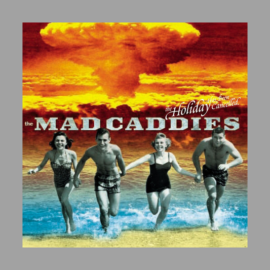 Mad Caddies - The Holiday Has Been Cancelled